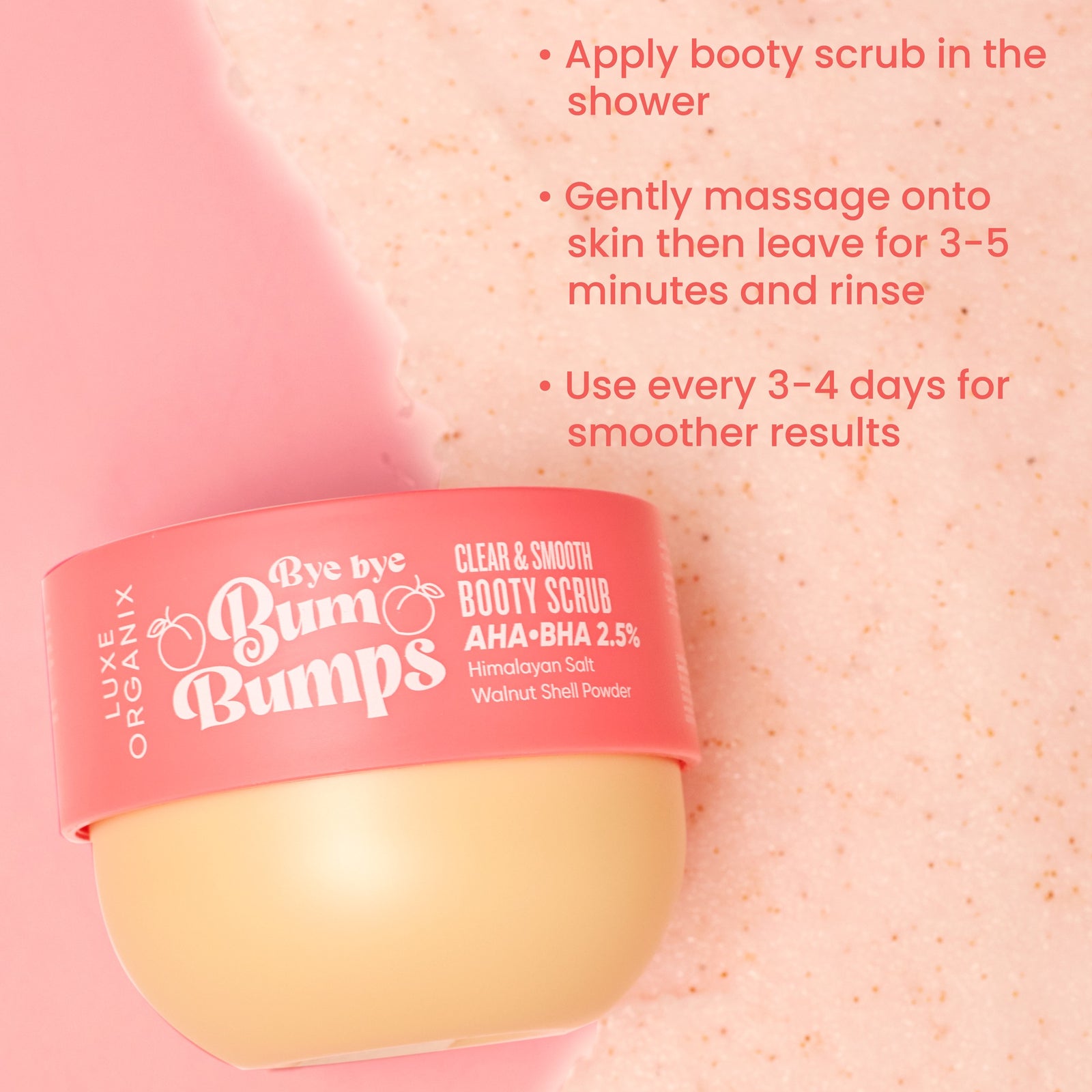 Luxe Organix Bye Bye Bum Bumps Clear & Smooth Booty Scrub 285g | Butt Scrub Luxe Organix Bye Bye Bum Bumps Clear & Smooth Booty Scrub 285g | Butt Scrub